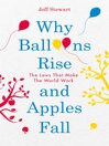 Why Balloons Rise and Apples Fall (eBook): The Laws That Make the World Work